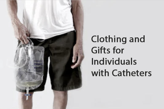 Gifts Ideas for a Catheterized Loved One