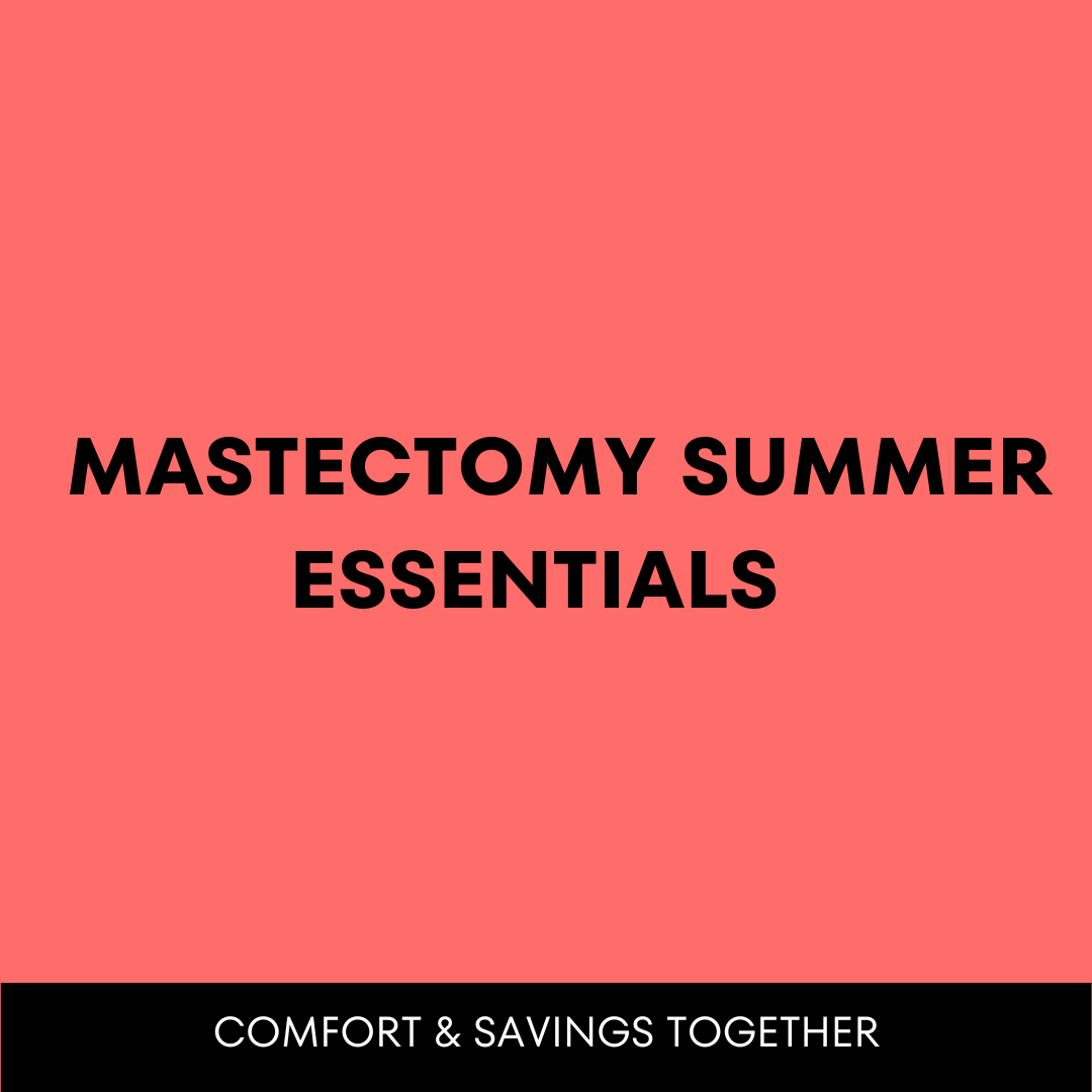 Mastectomy Summer Essentials